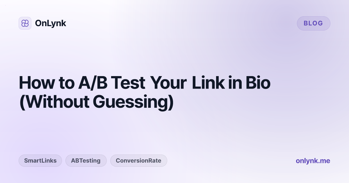 How to A/B Test Your Link in Bio (Without Guessing)