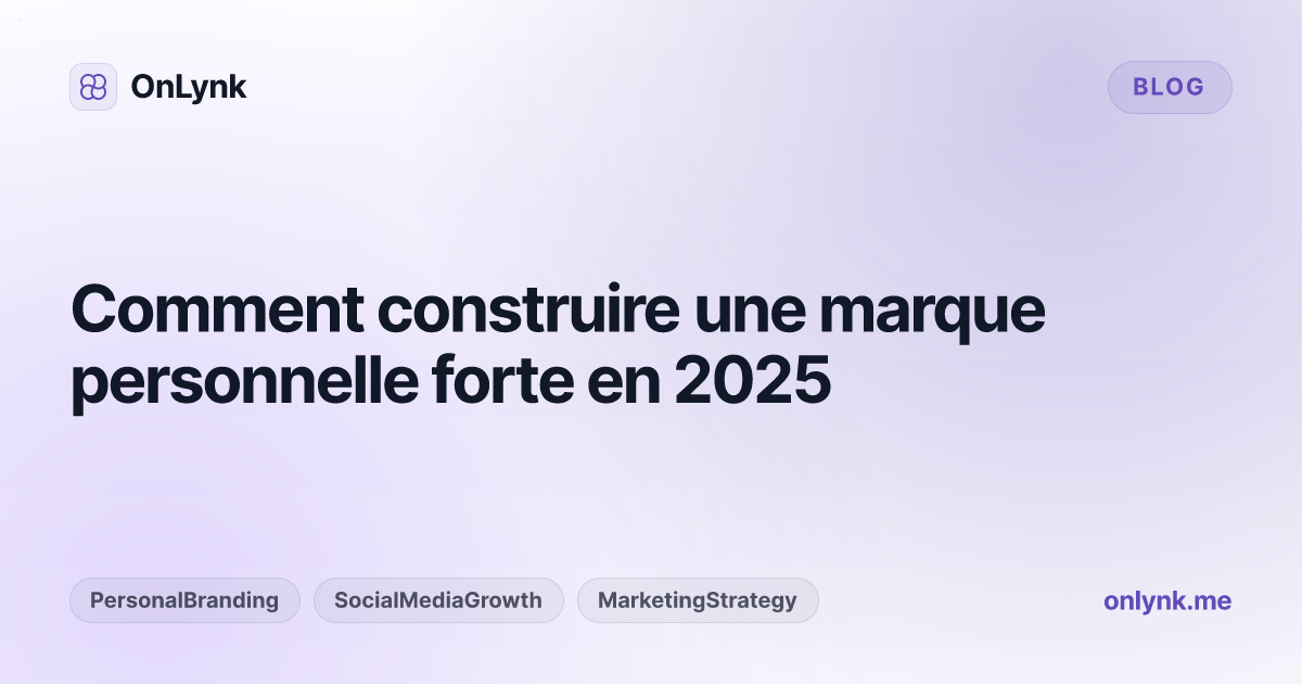 Comment construire une marque personnelle forte en 2025