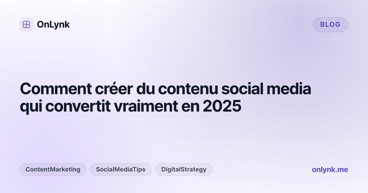 Comment créer du contenu social media qui convertit vraiment en 2025