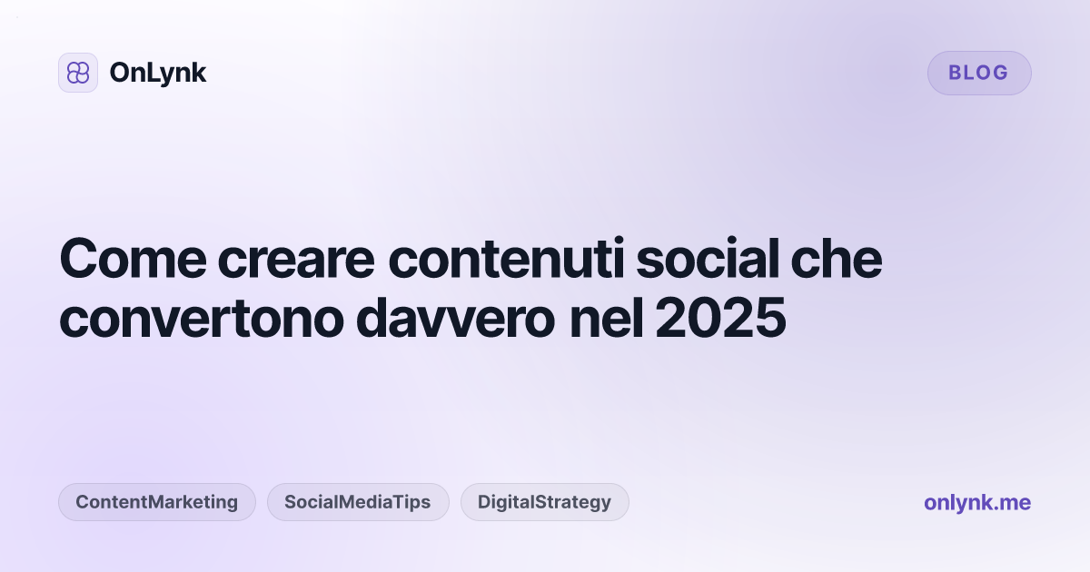 Come creare contenuti social che convertono davvero nel 2025
