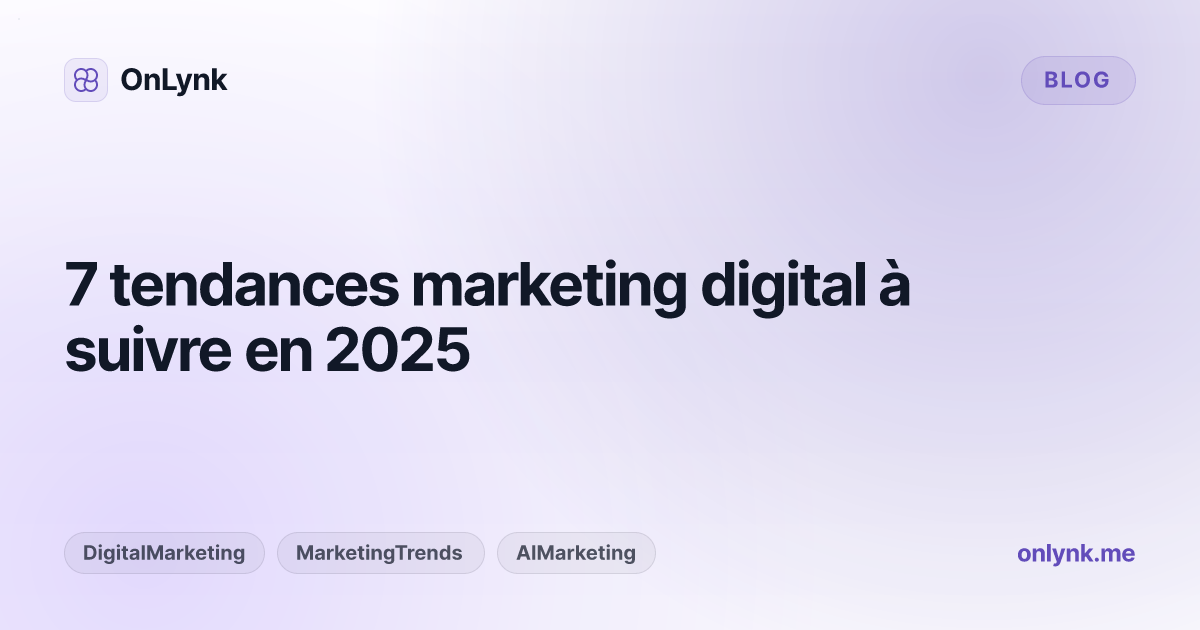7 tendances marketing digital à suivre en 2025