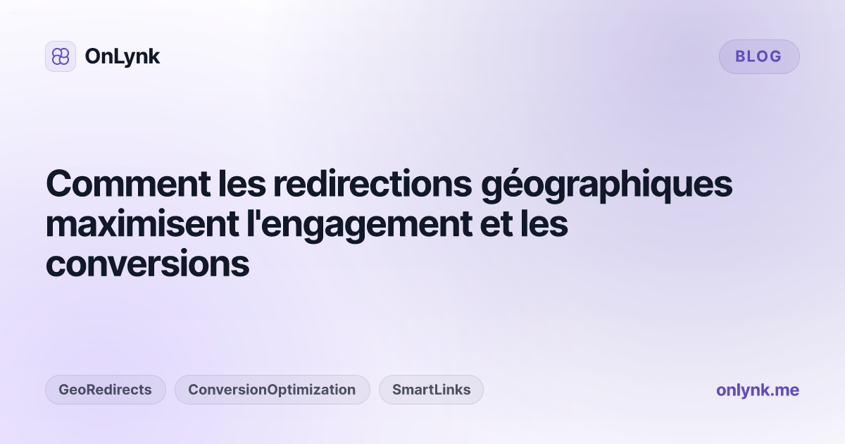 Comment les redirections géographiques maximisent l'engagement et les conversions