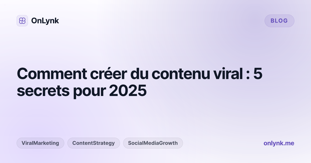 Comment créer du contenu viral : 5 secrets pour 2025