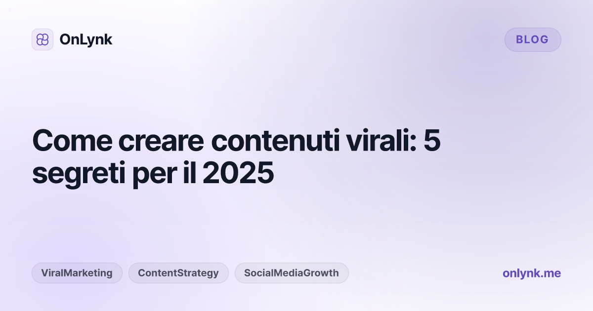 Come creare contenuti virali: 5 segreti per il 2025
