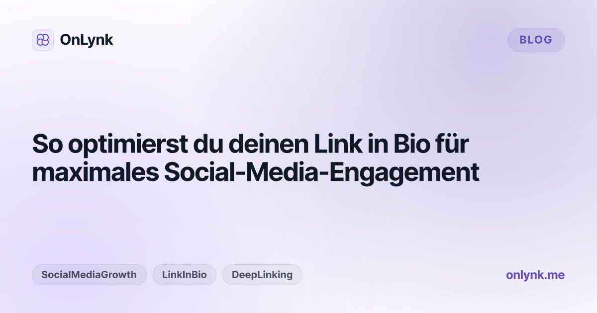 So optimierst du deinen Link in Bio für maximales Social-Media-Engagement