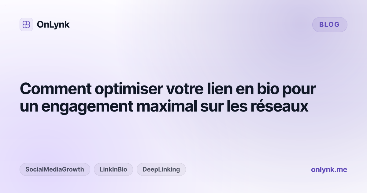 Comment optimiser votre lien en bio pour un engagement maximal sur les réseaux