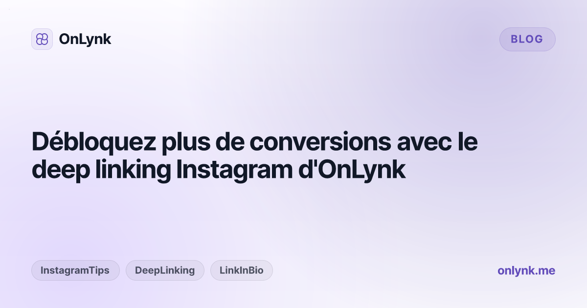 Débloquez plus de conversions avec le deep linking Instagram d'OnLynk