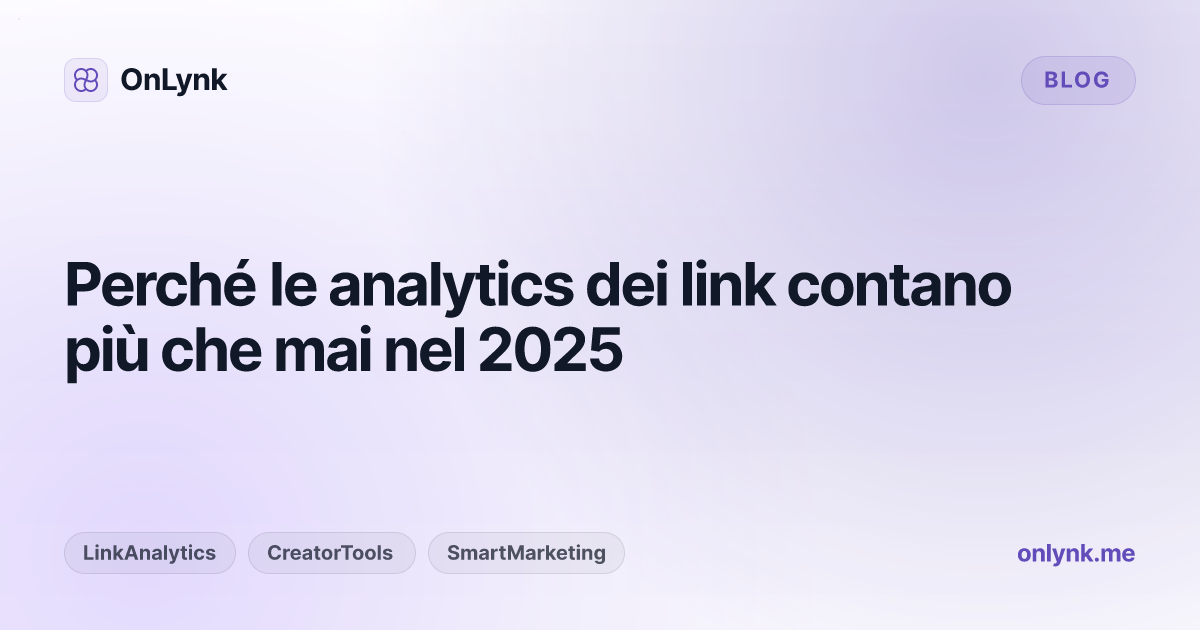 Perché le analytics dei link contano più che mai nel 2025