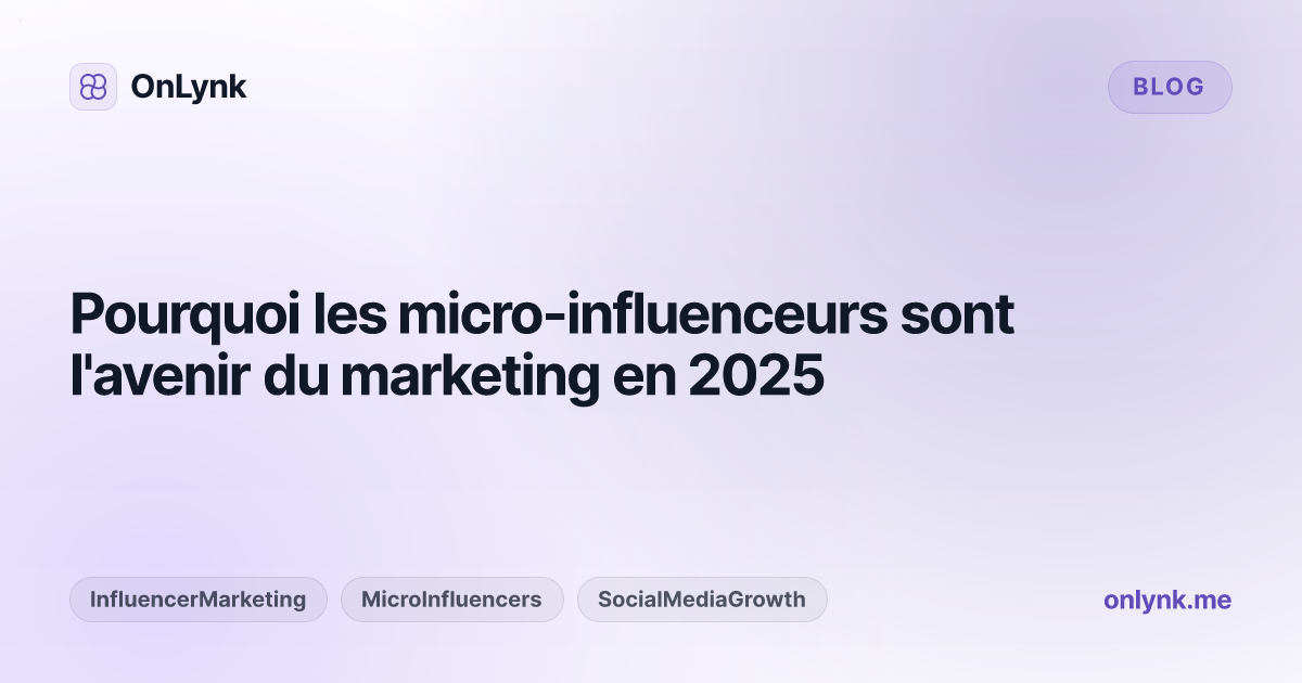 Pourquoi les micro-influenceurs sont l'avenir du marketing en 2025