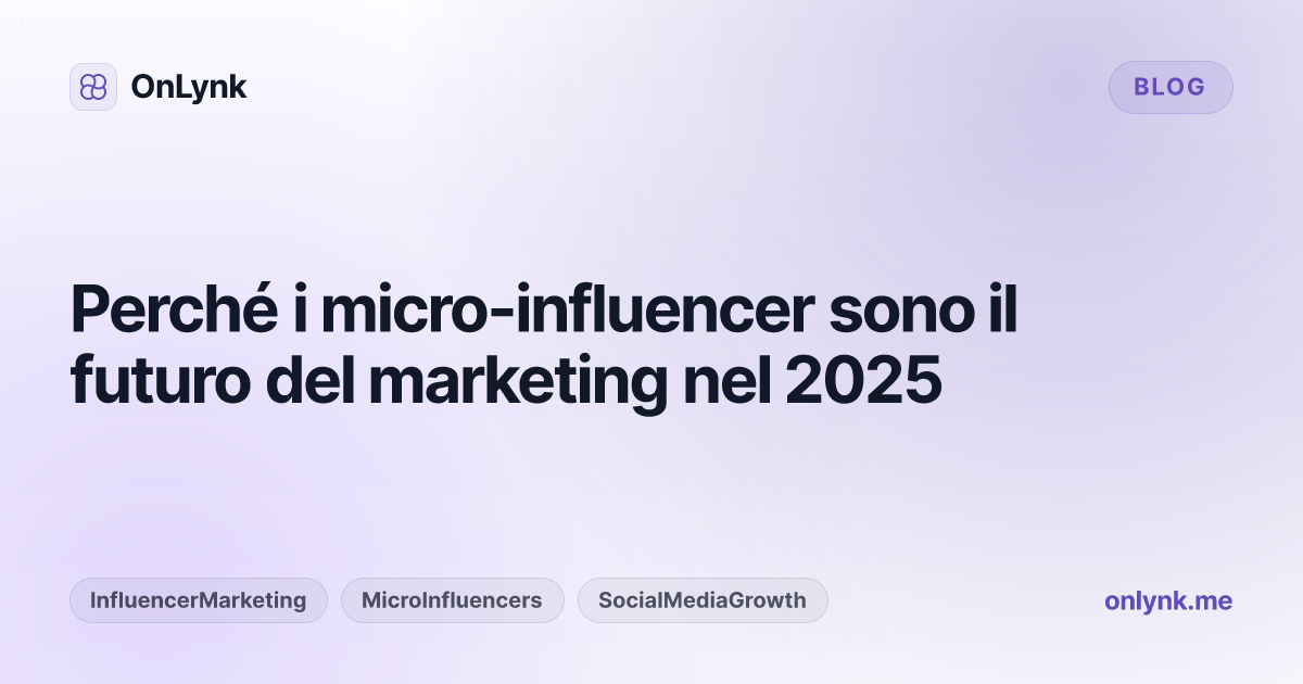 Perché i micro-influencer sono il futuro del marketing nel 2025