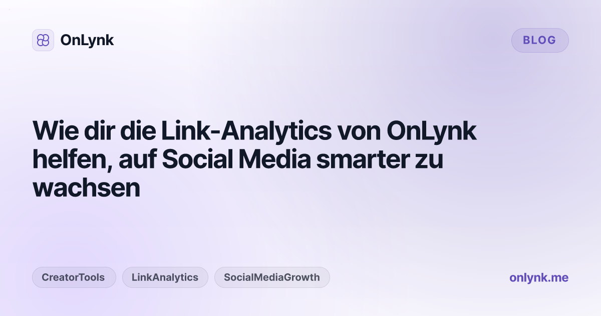 Wie dir die Link-Analytics von OnLynk helfen, auf Social Media smarter zu wachsen