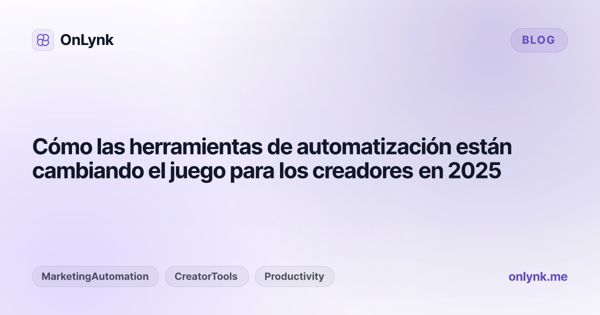 Cómo las herramientas de automatización están cambiando el juego para los creadores en 2025