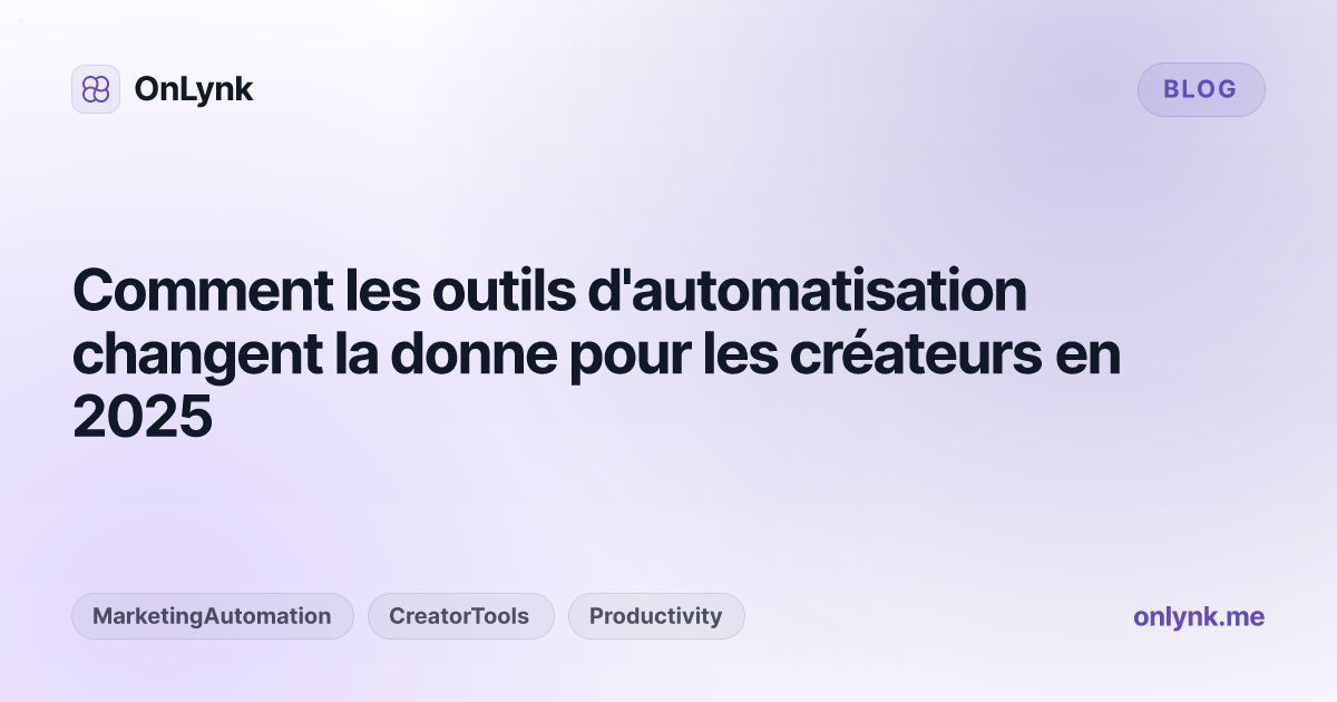 Comment les outils d'automatisation changent la donne pour les créateurs en 2025